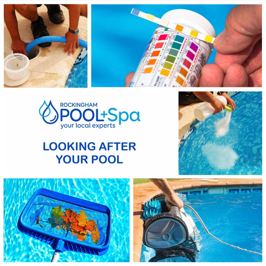 LOOKING AFTER YOUR POOL - Rockingham Pool & Spa